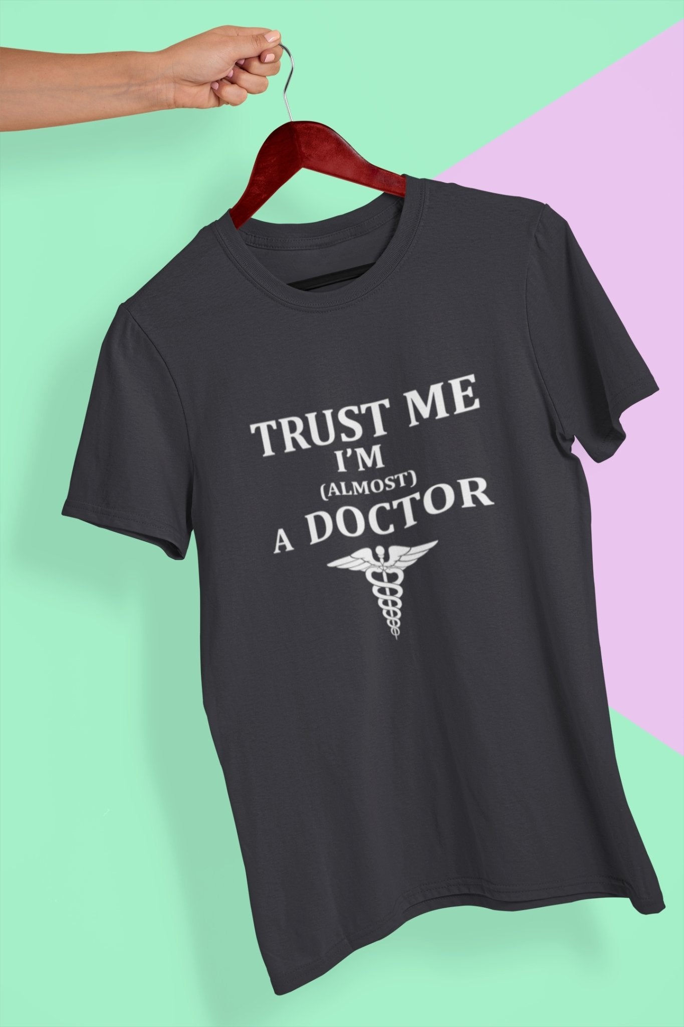 Trust Me I Am Almost A Doctor Women Half Sleeves T-shirt- FunkyTeesClub - Funky Tees Club