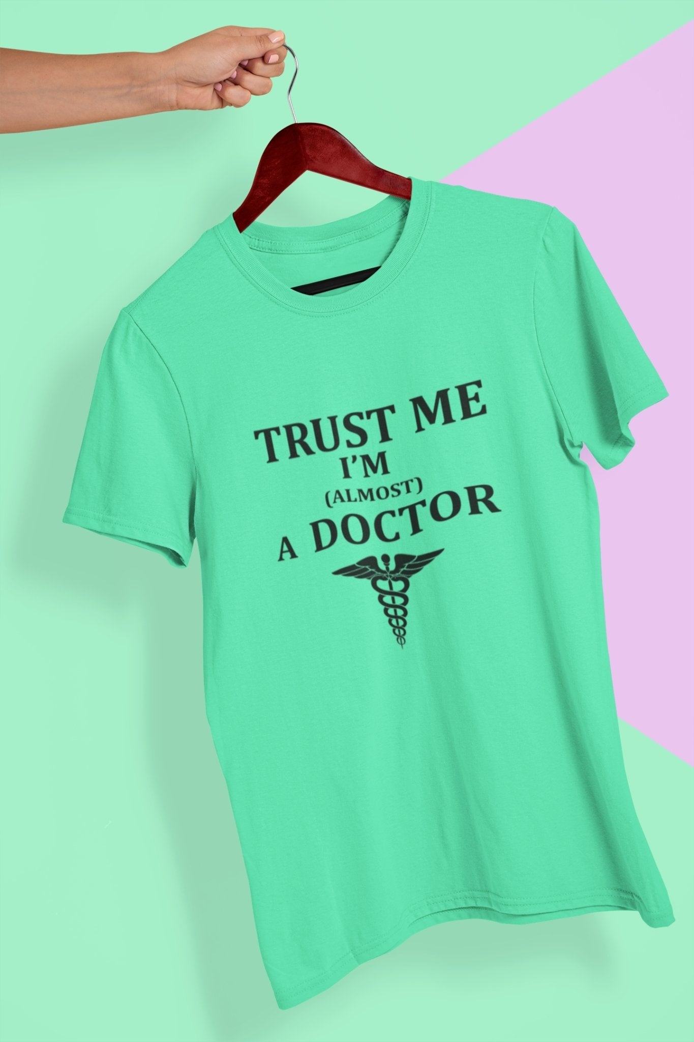 Trust Me I Am Almost A Doctor Women Half Sleeves T-shirt- FunkyTeesClub - Funky Tees Club