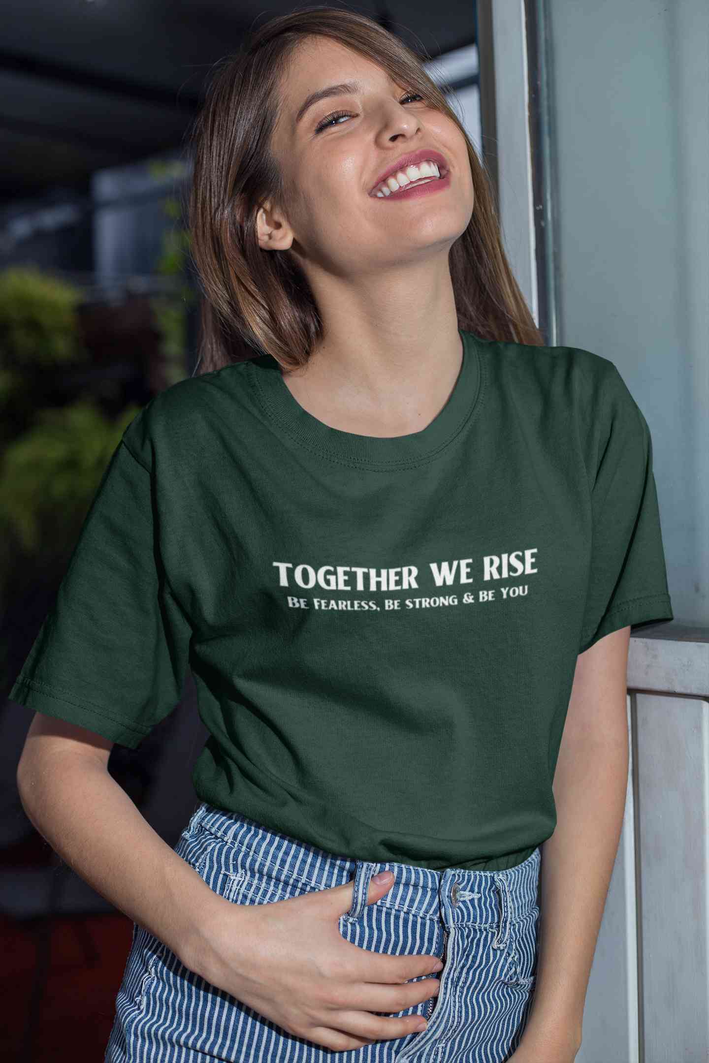 Together We Rise Be Strong Be Fearless And Be You Women Half Sleeves T-shirt- FunkyTeesClub