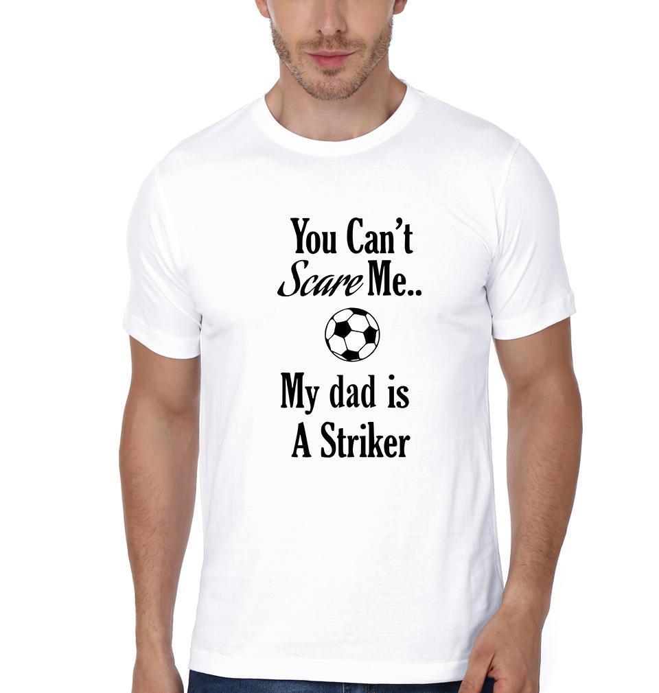 You Can't Scare Me My Dad Is A Striker Father and Son Matching T-Shirt- FunkyTeesClub - Funky Tees Club