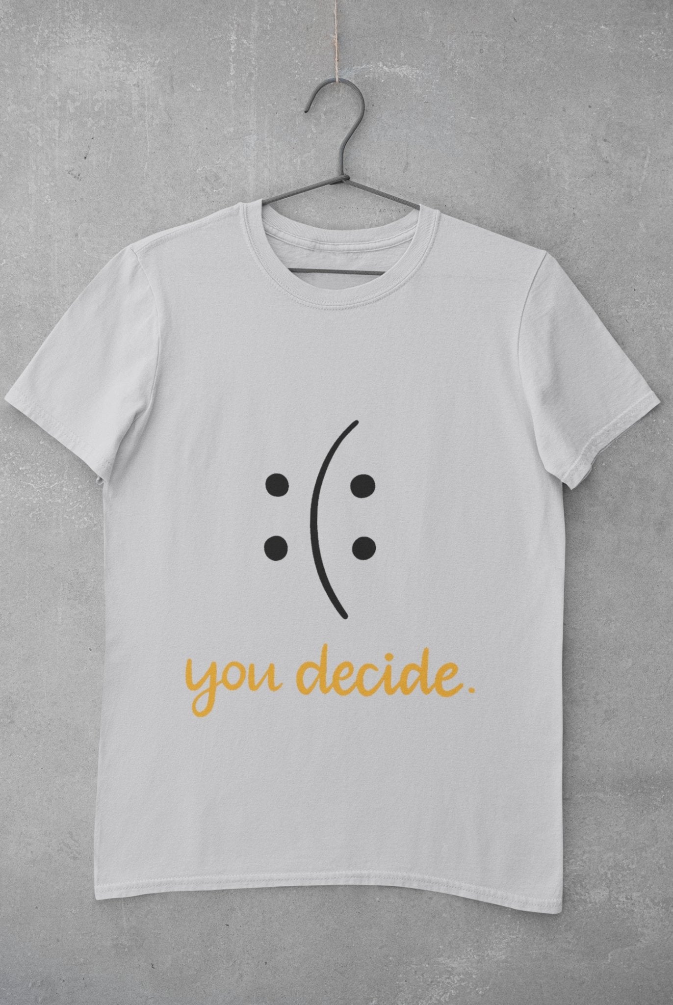 You Decide Mens Half Sleeves T-shirt- FunkyTeesClub - Funky Tees Club