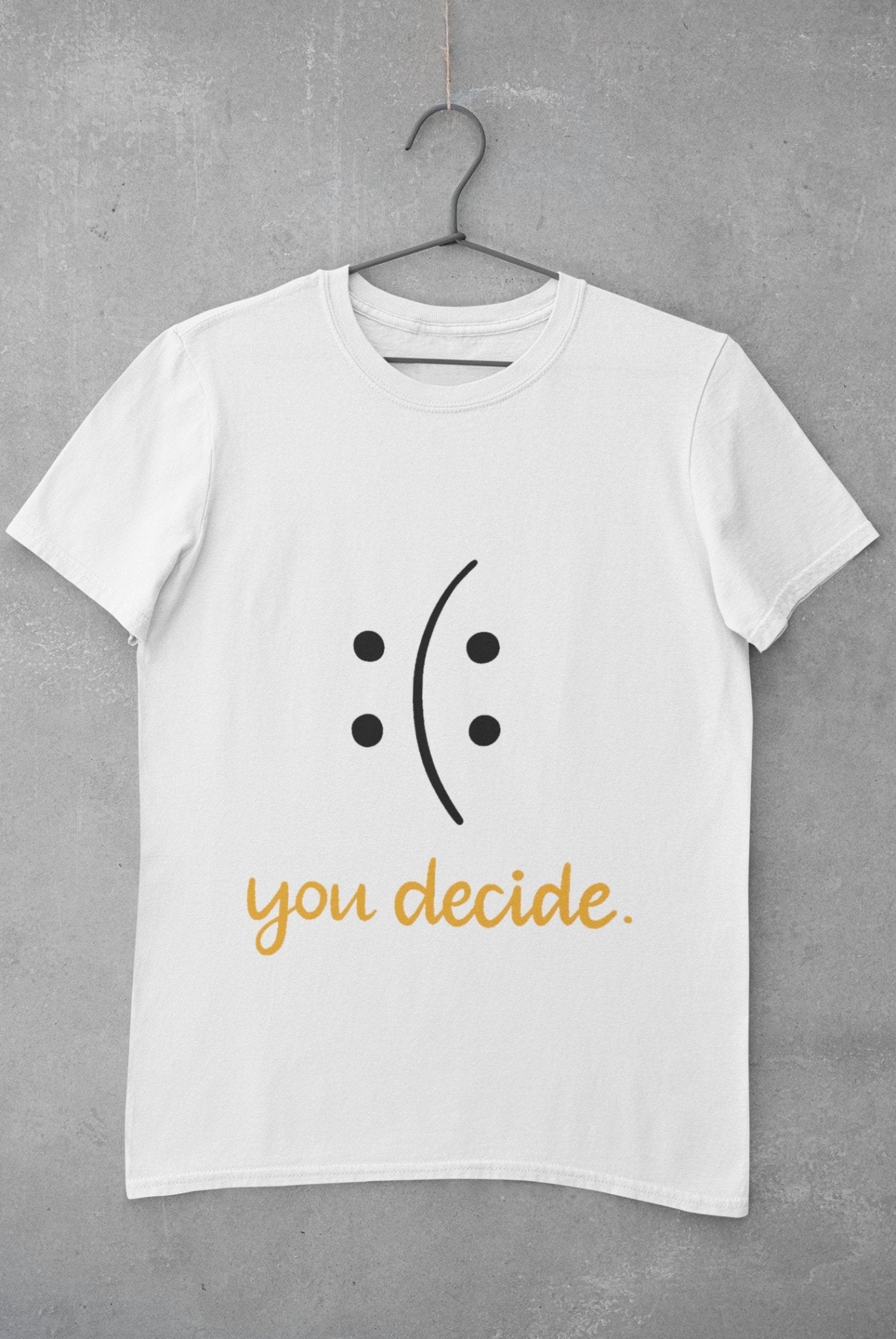 You Decide Mens Half Sleeves T-shirt- FunkyTeesClub - Funky Tees Club