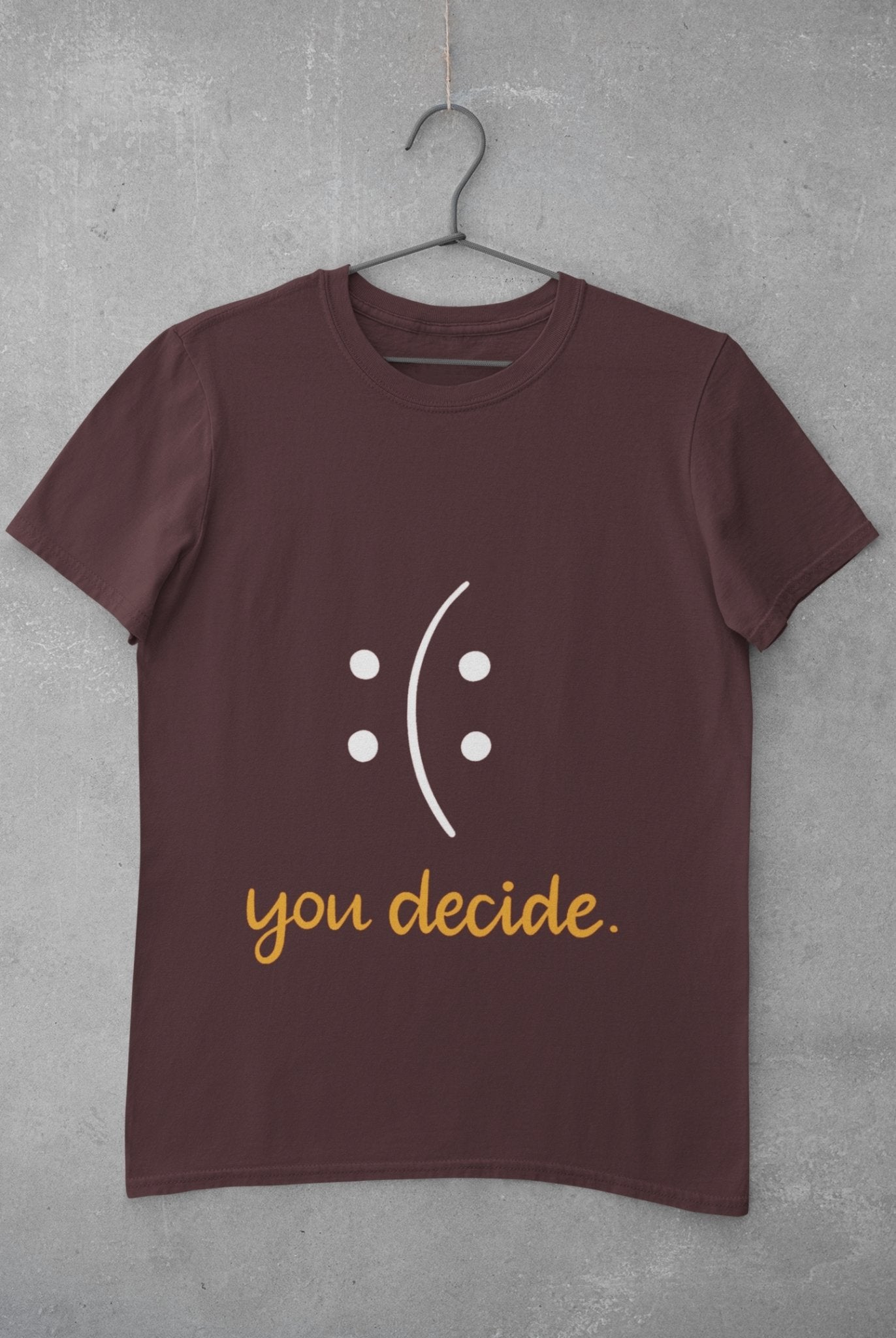 You Decide Mens Half Sleeves T-shirt- FunkyTeesClub - Funky Tees Club